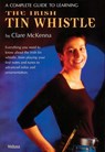 A Complete Guide to Learning the Irish Tin Whistle - Clare McKenna - 9781857201413