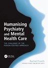 Humanising Psychiatry and Mental Health Care - Rachel Freeth - 9781857756197