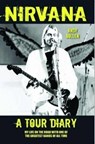 Nirvana - A Tour Diary: My Life on the Road with One of the Greatest Bands of All Time - Andy Bollen - 9781857828757