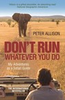 DON'T RUN, Whatever You Do - Peter Allison - 9781857884166