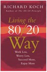 Living the 80/20 Way - Richard Koch - 9781857884869