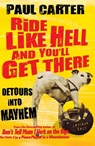 Ride Like Hell and You'll Get There - Paul Carter - 9781857889734