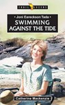 Joni Eareckson Tada: Swimming Against the Tide - Catherine MacKenzie - 9781857928334
