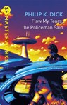 Flow My Tears, The Policeman Said - Philip K Dick - 9781857983418