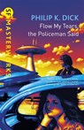 Flow My Tears, The Policeman Said - Philip K Dick - 9781857983418