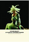 Future Beauty: 30 Years of Japanese Fashion - Akiko Fukai ; Barbara Vinken ; Susannah Frankel - 9781858945460