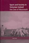 Sport and Society in Victorian Ireland - HUNT,  Tom - 9781859184158
