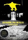 Skateboarding, Space and the City - Professor Iain (University College London Borden - 9781859734933