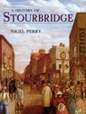A History of Stourbridge - Nigel Perry - 9781860773808