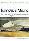 Impossible Minds: My Neurons, My Consciousness - Igor (Imperial College London Aleksander - 9781860940309