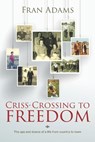 Criss-Crossing to Freedom - Fran Adams - 9781861516534
