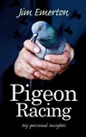 Pigeon Racing - Jim Emerton - 9781861516794
