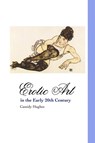 Erotic Art in the Early 20th Century - Cassidy Hughes - 9781861710765