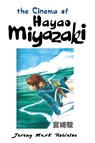 The Cinema of Hayao Miyazaki - Jeremy Mark Robinson - 9781861715159