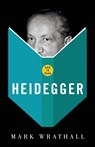 How To Read Heidegger - Mark Wrathall - 9781862077669