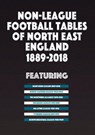 Non-League Football Tables of North East England 1889-2018 - Mick Blakeman - 9781862233881