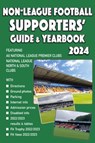 Non-League Football Supporters' Guide & Yearbook 2024 - ROBINSON,  John - 9781862235038