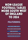 Non-League Football Tables - More South West of England to 2024 - Mick Blakeman - 9781862235298