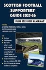 Scottish Football Supporters' Guide 2025-26 + 2022-25 Almanac - John Robinson - 9781862235472