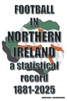 Football in Northern Ireland 1881-2025 - Michael Robinson - 9781862235571
