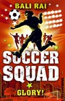 Soccer Squad: Glory! - Bali Rai - 9781862306561