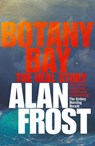 Botany Bay: The Real Story - Alan Frost - 9781863955546