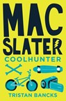 Mac Slater 1: Coolhunter - Tristan Bancks - 9781864714838