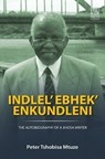 Indlel' Ebhek' Enkundleni - Peter Tshobisa Mtuze - 9781869144661
