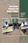 Zulu Names, Polygyny and Gender Politics in Traditional Societies - Evangeline Bonisiwe Zungu - 9781869144708
