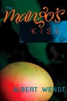 The Mango's Kiss - Albert Wendt - 9781869798581