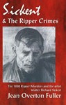 Sickert & the Ripper Crimes - Jean Overton Fuller - 9781869928681