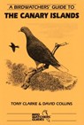 A Birdwatchers' Guide to the Canary Islands - David Collins ; Tony Clarke - 9781871104066
