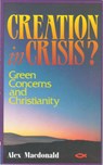 Creation in Crisis - Alex MacDonald - 9781871676860