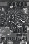 Anarchism, Marxism, And The Future Of The Left - Murray Bookchin - 9781873176351