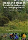 Woodland Creation for Wildlife and People in a Changing Climate Principles and Practice - David Blakesley ; Peter Buckley - 9781874357445