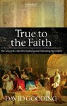 True to the Faith - Dr David Gooding - 9781874584308