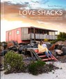 Love Shacks: Romantic Cabin Charmers, Modern Getaways and Rustic Retreats Around the World - Susan Redman - 9781875498482
