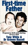 First-Time Father - Tony White ; Dr Graeme Russell - 9781876451554