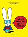 I Don't Want to Go to School! - Stephanie Blake - 9781877579080