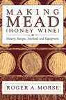 MAKING MEAD HONEY WINE - MORSE,  Roger A - 9781878075048