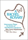 A Rachel Rosary: Intercessory Prayer for Victims of Post-Abortion Syndrome - Larry Kupferman - 9781878718211