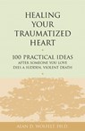 Healing Your Traumatized Heart - Alan D Wolfelt - 9781879651326