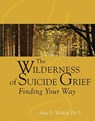 The Wilderness of Suicide Grief - Alan D Wolfelt - 9781879651685