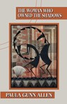 The Woman Who Owned the Shadows - Paula Gunn Allen - 9781879960183