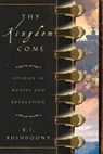 Thy Kingdom Come: Studies in Daniel and Revelation - RUSHDOONY,  Rousas John - 9781879998216