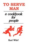 To Serve Man - Karl Wurf - 9781880448823