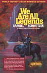 We Are All Legends - Darrell Schweitzer - 9781880448830
