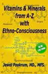 Vitamins and Minerals From A to Z with Ethno-Consciousness - Jewel Pookrum MD - 9781883104009