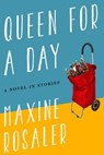 Queen for a Day: A Novel in Stories - Maxine Rosaler - 9781883285814