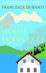 The House on Moon Lake - Francesca Duranti - 9781883285876